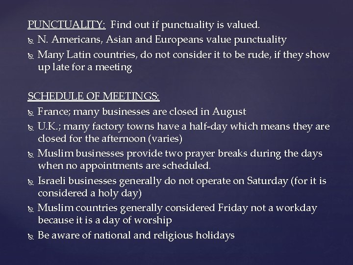 PUNCTUALITY: Find out if punctuality is valued. N. Americans, Asian and Europeans value punctuality