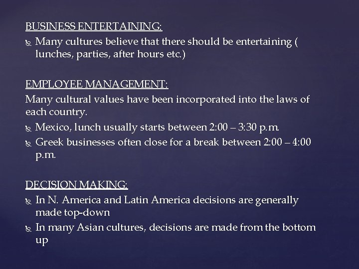 BUSINESS ENTERTAINING: Many cultures believe that there should be entertaining ( lunches, parties, after