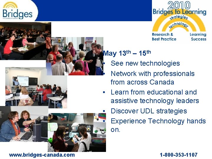 May 13 th – 15 th • See new technologies • Network with professionals