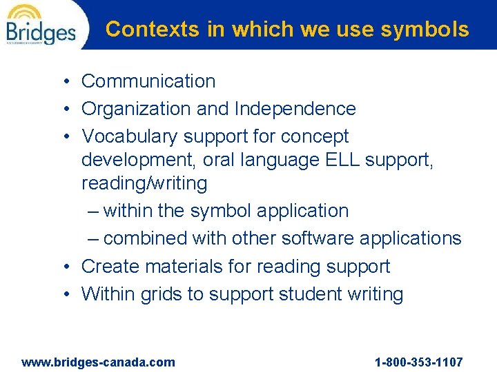 Contexts in which we use symbols • Communication • Organization and Independence • Vocabulary