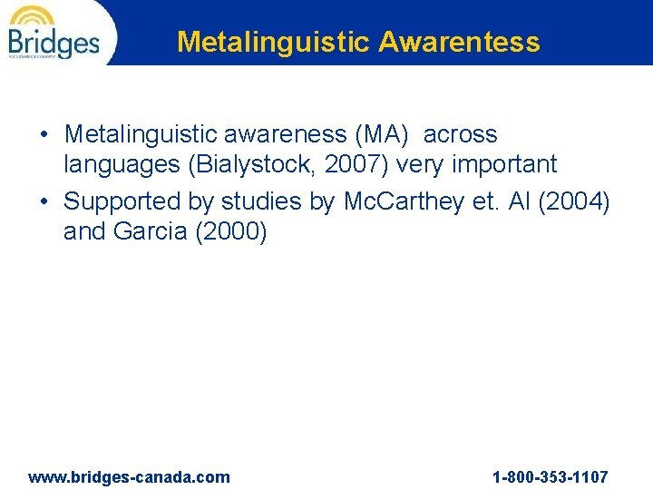 Metalinguistic Awarentess • Metalinguistic awareness (MA) across languages (Bialystock, 2007) very important • Supported