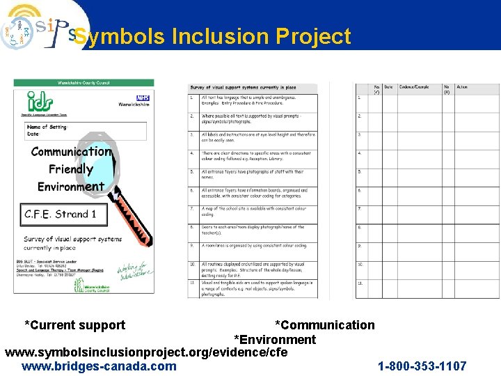 Symbols Inclusion Project Audit strands self survey *Current support *Communication *Environment www. symbolsinclusionproject. org/evidence/cfe
