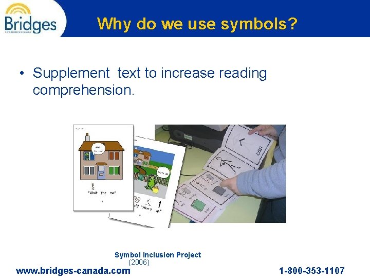 Why do we use symbols? • Supplement text to increase reading comprehension. Symbol Inclusion