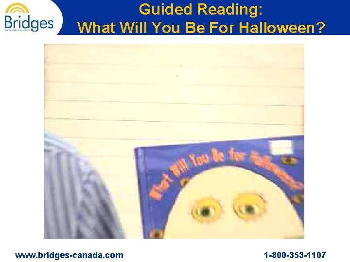 Guided Reading: What Will You Be For Halloween? www. bridges-canada. com 1 -800 -353