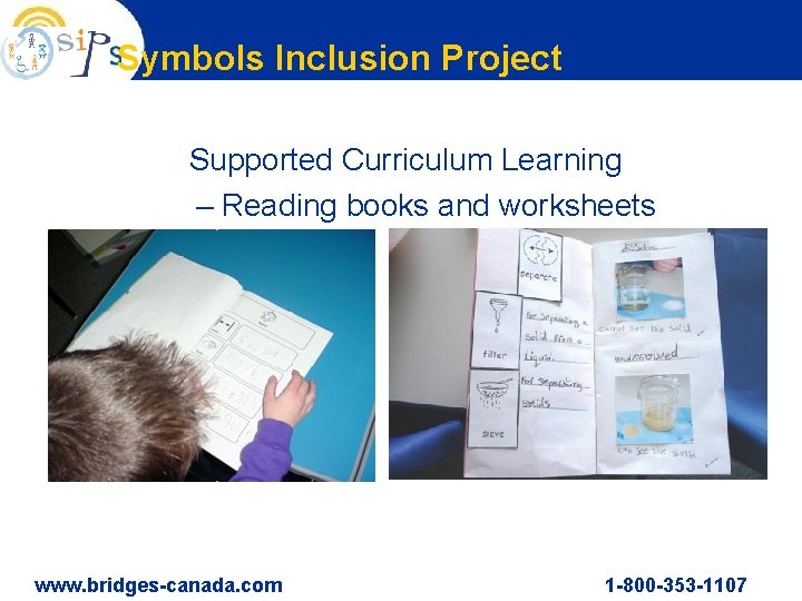 Symbols Inclusion Project Supported Curriculum Learning – Reading books and worksheets www. bridges-canada. com