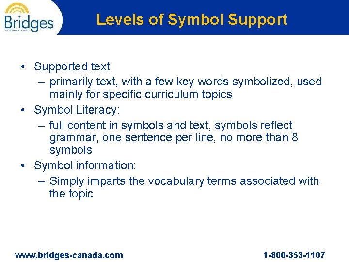 Levels of Symbol Support • Supported text – primarily text, with a few key
