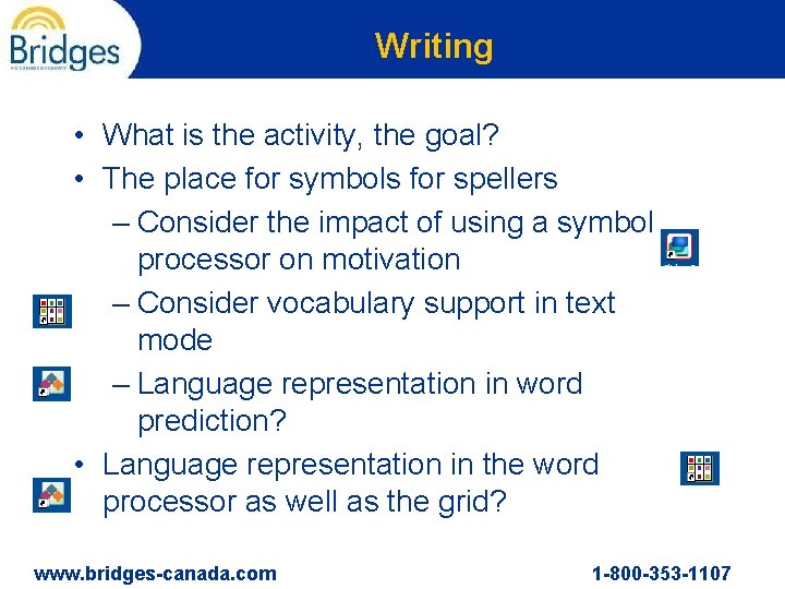 Writing • What is the activity, the goal? • The place for symbols for