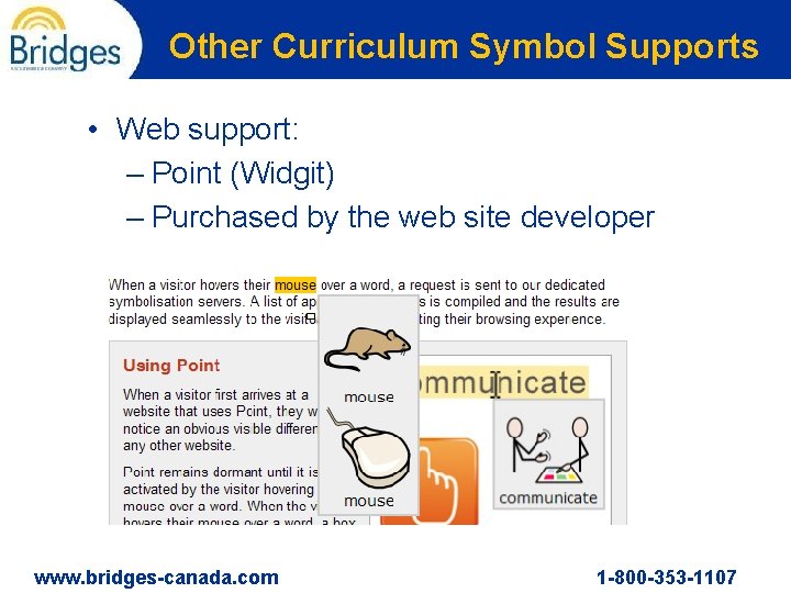 Other Curriculum Symbol Supports • Web support: – Point (Widgit) – Purchased by the