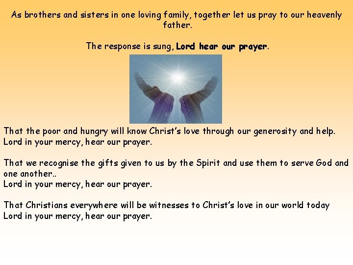 As brothers and sisters in one loving family, together let us pray to our