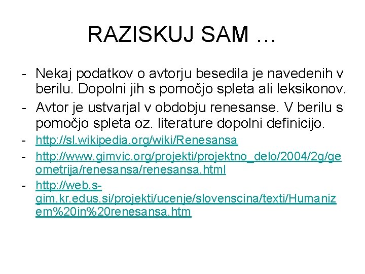 RAZISKUJ SAM … - Nekaj podatkov o avtorju besedila je navedenih v berilu. Dopolni