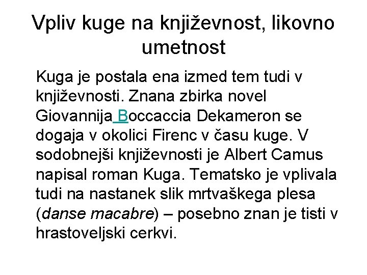 Vpliv kuge na književnost, likovno umetnost Kuga je postala ena izmed tem tudi v