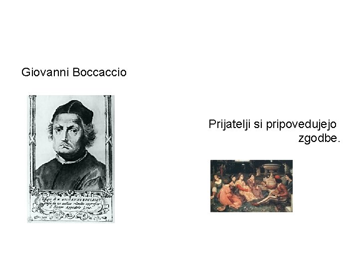 Giovanni Boccaccio Prijatelji si pripovedujejo zgodbe. 