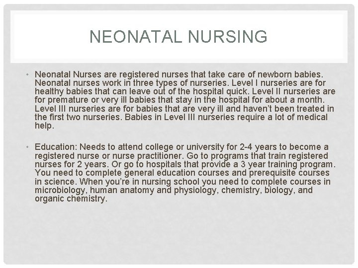 NEONATAL NURSING • Neonatal Nurses are registered nurses that take care of newborn babies.