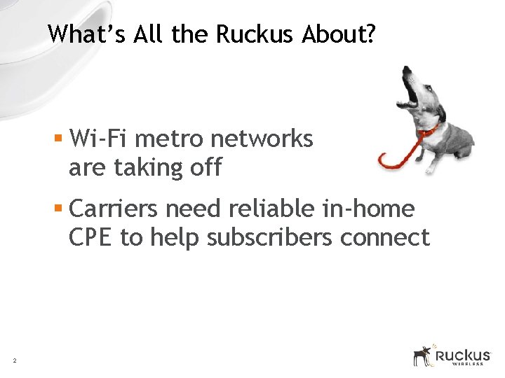 What’s All the Ruckus About? § Wi-Fi metro networks are taking off § Carriers