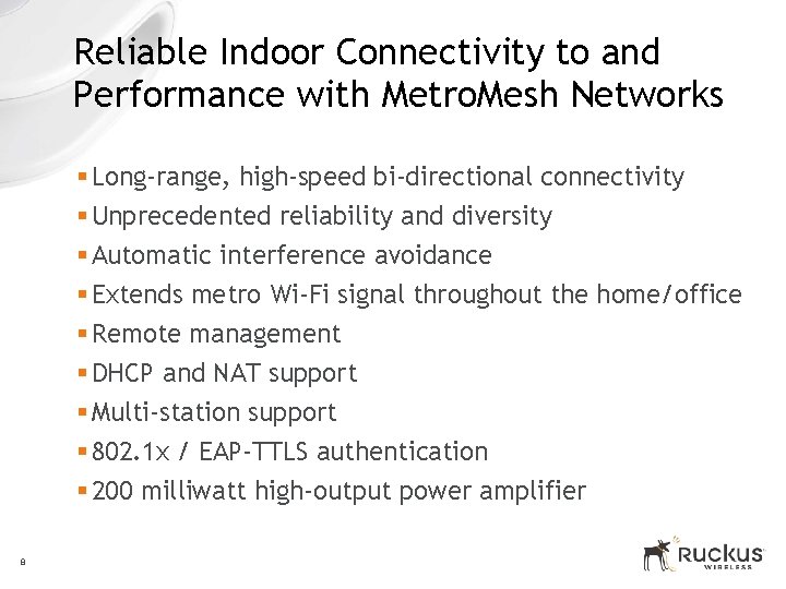 Reliable Indoor Connectivity to and Performance with Metro. Mesh Networks § Long-range, high-speed bi-directional