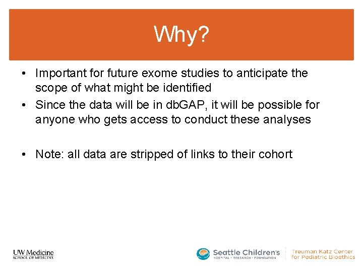 Why? • Important for future exome studies to anticipate the scope of what might