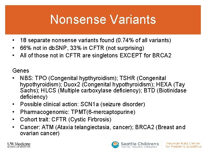 Nonsense Variants • 18 separate nonsense variants found (0. 74% of all variants) •