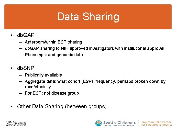 Data Sharing • db. GAP – Anteroom/within ESP sharing – db. GAP sharing to