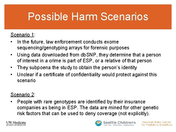 Possible Harm Scenarios Scenario 1: • In the future, law enforcement conducts exome sequencing/genotyping