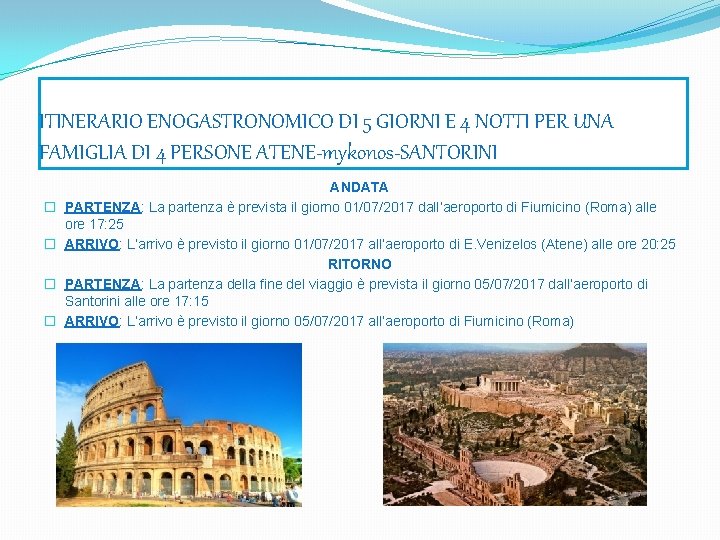 ITINERARIO ENOGASTRONOMICO DI 5 GIORNI E 4 NOTTI PER UNA FAMIGLIA DI 4 PERSONE