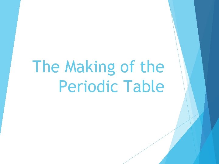 The Making of the Periodic Table 