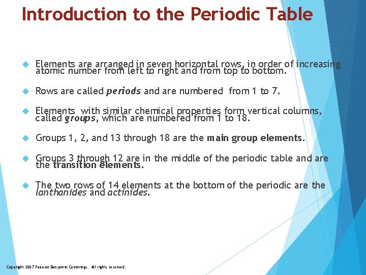 Introduction to the Periodic Table Elements are arranged in seven horizontal rows, in order