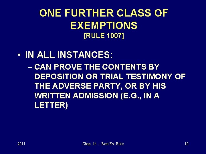 ONE FURTHER CLASS OF EXEMPTIONS [RULE 1007] • IN ALL INSTANCES: – CAN PROVE