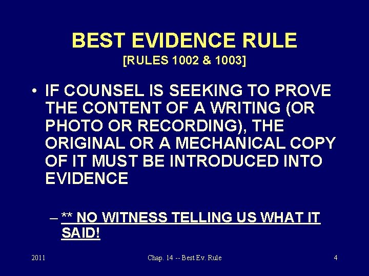 BEST EVIDENCE RULE [RULES 1002 & 1003] • IF COUNSEL IS SEEKING TO PROVE