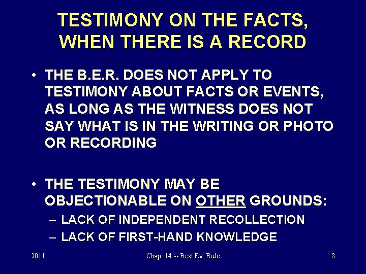 TESTIMONY ON THE FACTS, WHEN THERE IS A RECORD • THE B. E. R.