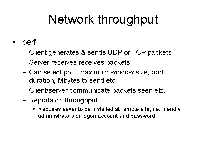 Network throughput • Iperf – Client generates & sends UDP or TCP packets –