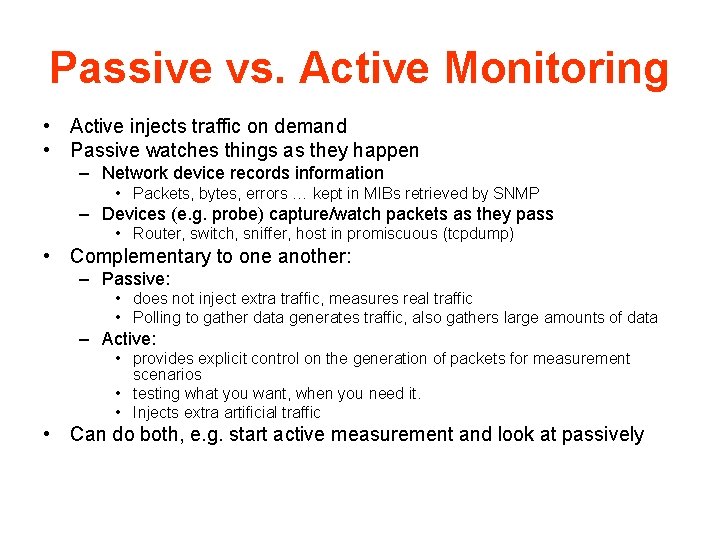 Passive vs. Active Monitoring • Active injects traffic on demand • Passive watches things