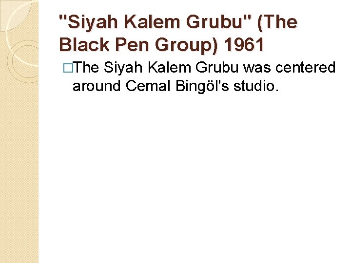 "Siyah Kalem Grubu" (The Black Pen Group) 1961 �The Siyah Kalem Grubu was centered