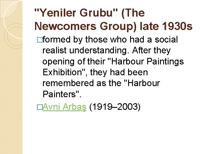 "Yeniler Grubu" (The Newcomers Group) late 1930 s �formed by those who had a