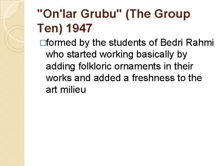 "On'lar Grubu" (The Group Ten) 1947 �formed by the students of Bedri Rahmi who