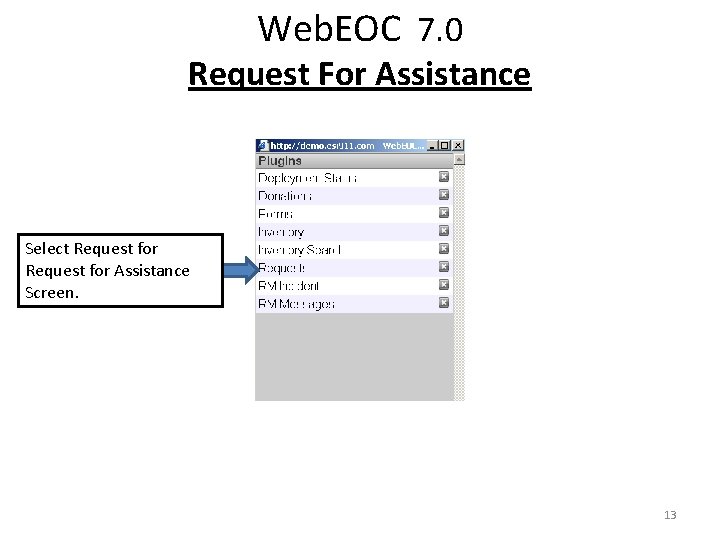 Web. EOC 7. 0 Request For Assistance Select Request for Assistance Screen. 13 