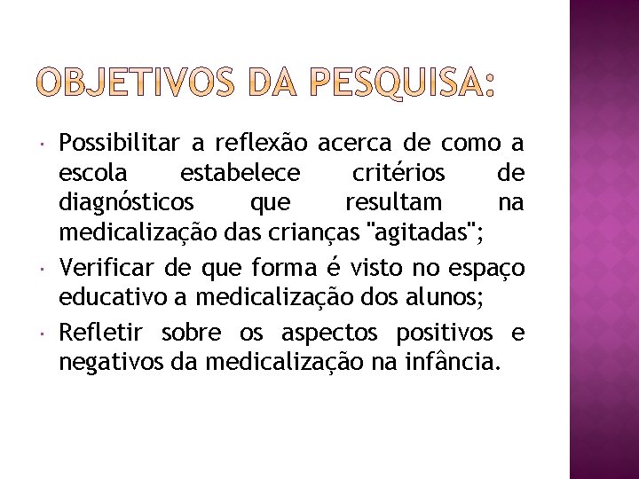  Possibilitar a reflexão acerca de como a escola estabelece critérios de diagnósticos que