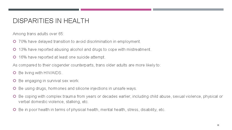 DISPARITIES IN HEALTH Among trans adults over 65: 70% have delayed transition to avoid