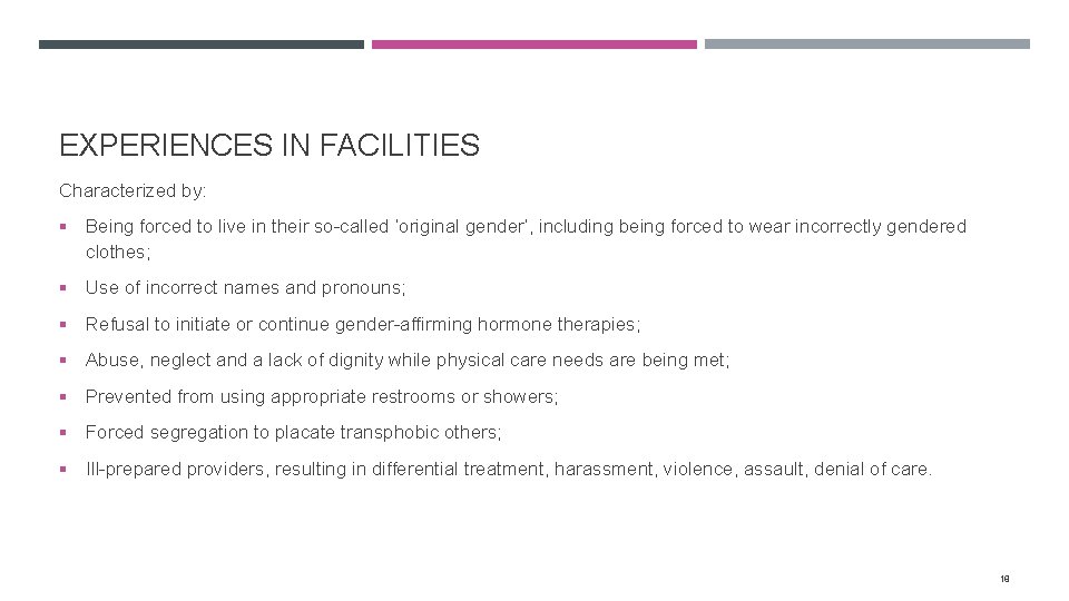 EXPERIENCES IN FACILITIES Characterized by: § Being forced to live in their so-called ‘original