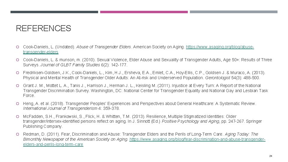 REFERENCES Cook-Daniels, L. (Undated). Abuse of Transgender Elders. American Society on Aging. https: //www.