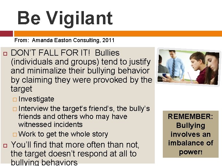 Be Vigilant From: Amanda Easton Consulting, 2011 DON’T FALL FOR IT! Bullies (individuals and