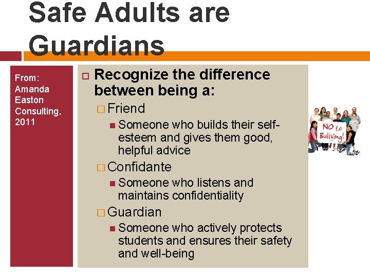 Safe Adults are Guardians From: Amanda Easton Consulting, 2011 Recognize the difference between being