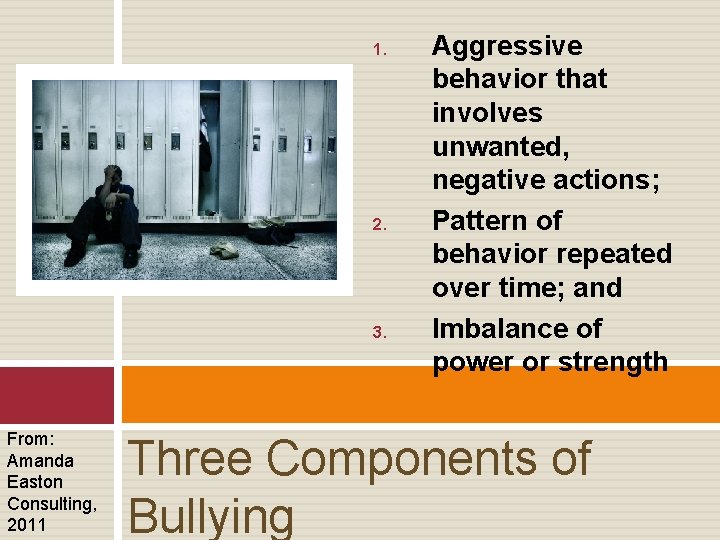 1. 2. 3. From: Amanda Easton Consulting, 2011 Aggressive behavior that involves unwanted, negative