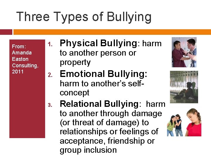 Three Types of Bullying From: Amanda Easton Consulting, 2011 1. Physical Bullying: harm to