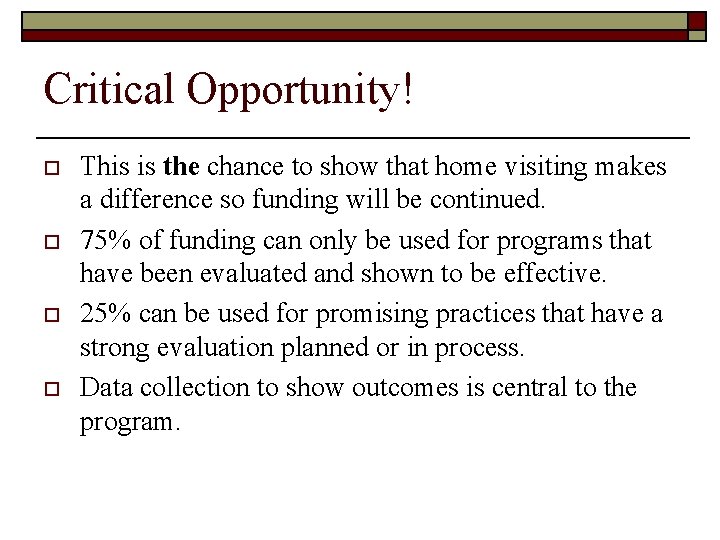 Critical Opportunity! o o This is the chance to show that home visiting makes
