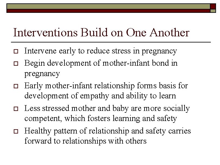 Interventions Build on One Another o o o Intervene early to reduce stress in