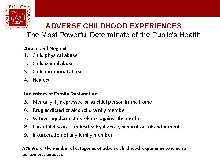 ADVERSE CHILDHOOD EXPERIENCES The Most Powerful Determinate of the Public’s Health Abuse and Neglect