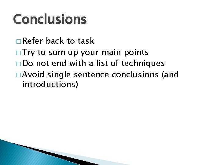 Conclusions � Refer back to task � Try to sum up your main points