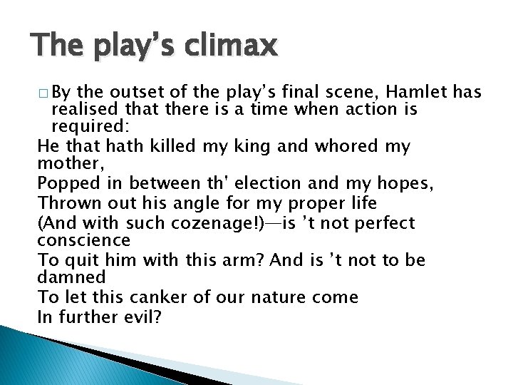 The play’s climax � By the outset of the play’s final scene, Hamlet has