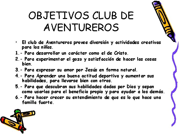 OBJETIVOS CLUB DE AVENTUREROS • El club de Aventureros provee diversión y actividades creativas