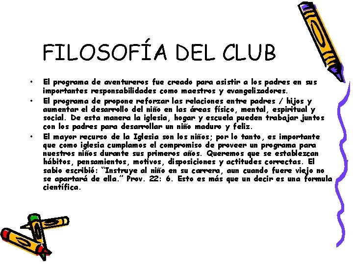 FILOSOFÍA DEL CLUB • • • El programa de aventureros fue creado para asistir